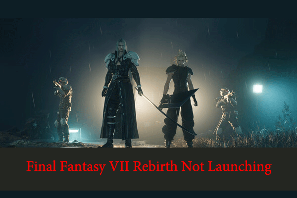 How to Fix Final Fantasy VII Rebirth Not Launching/Crashing?