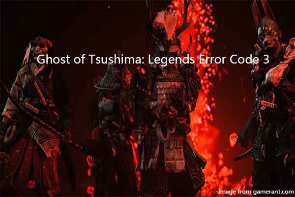Ghost of Tsushima: Legends Error Code 3 Removal Guide
