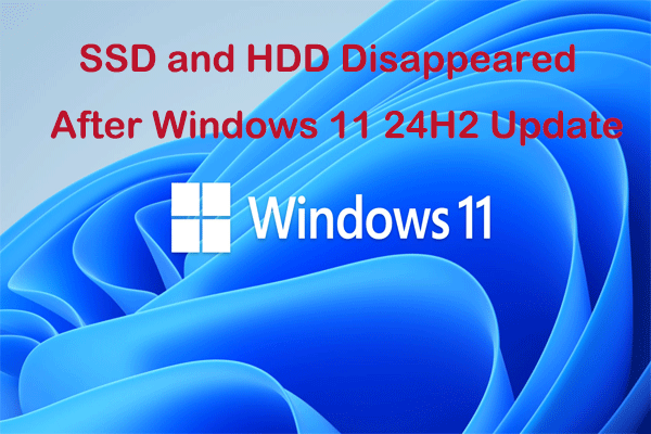 How to Fix SSD and HDD Disappeared After Windows 11 24H2 Update