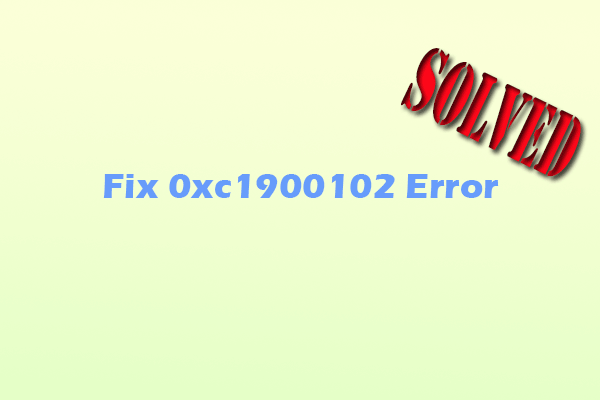What Should You Do to Fix the 0xc1900102 Error on Windows PC?