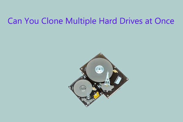 Can You Clone Multiple Hard Drives at Once? Get the Answer Now