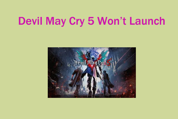 What to Do If Devil May Cry 5 Won’t Start or Crashes? 6 Solutions