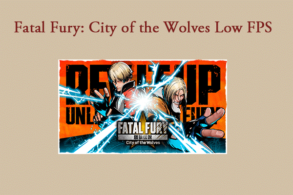 How Do I Fix Fatal Fury: City of the Wolves Low FPS on PC