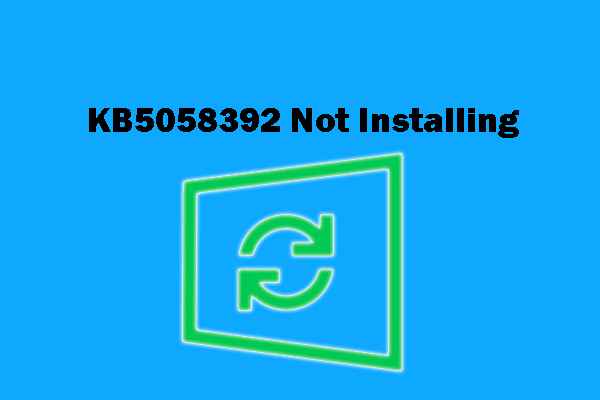 [Solved] What Should You Do If KB5058392 Not Installing?