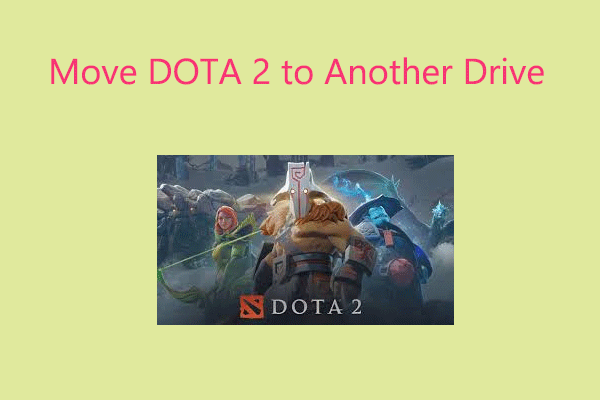 How to Move DOTA 2 to Another Drive Without Reinstalling? 2 Ways