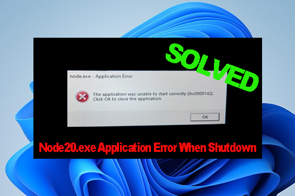 How to Fix Node20.exe Application Error When Shutdown
