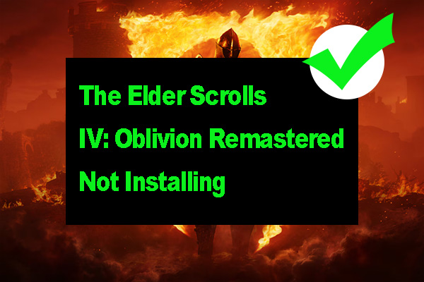 The Elder Scrolls IV: Oblivion Remastered Not Installing? [Fixed]