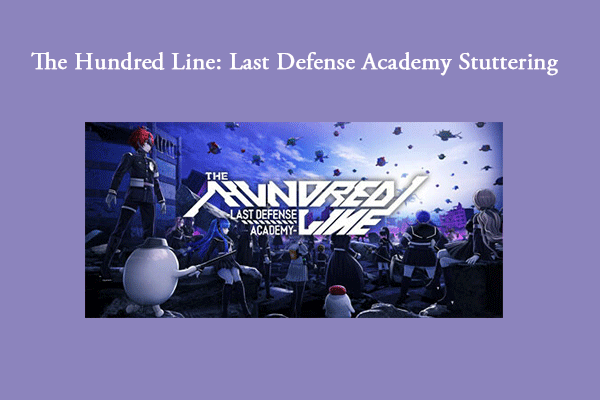 The Hundred Line: Last Defense Academy Stuttering/Lagging/Crashing: Here Are Fixes!