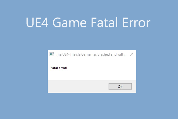 How to Fix Fatal Error in Unreal Engine 4 Games? 4 Solutions
