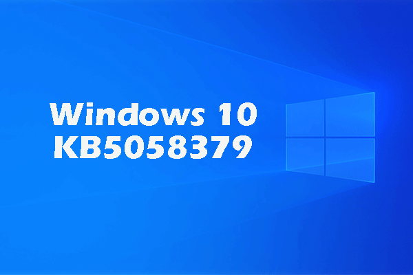 Windows 10 KB5058379: How to Install It & Fix the Related Issues?