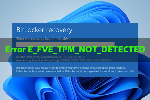 How to Fix BitLocker Error E_FVE_TPM_NOT DETECTED on Win11