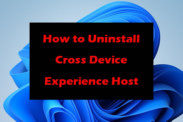 How to Uninstall Cross Device Experience Host on Windows 11
