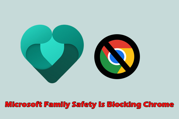 Microsoft Family Safety Is Blocking Chrome on Windows 11 [Fixed]
