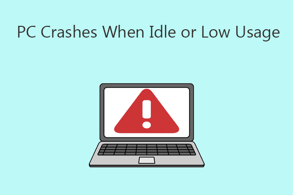 What to Do if Your PC Crashes When Idle or Low Usage? 5 Ways