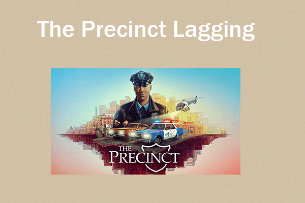Instant Fixes for The Precinct Lagging and Stuttering