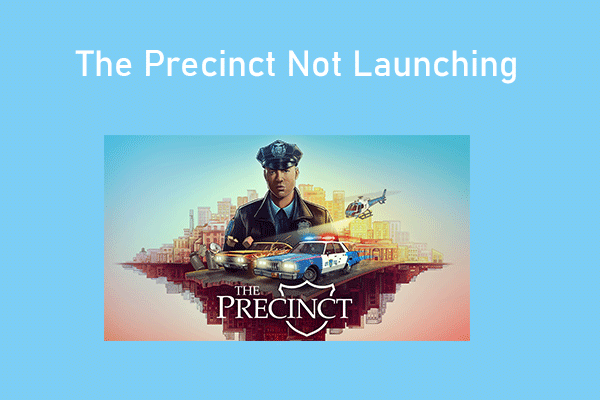 How to Fix The Precinct Not Launching/Crashing Problem