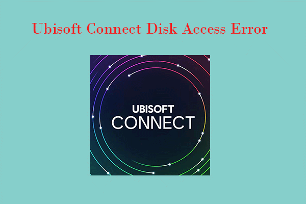 Step-by-Step Guide to Fix Ubisoft Connect Disk Access Error