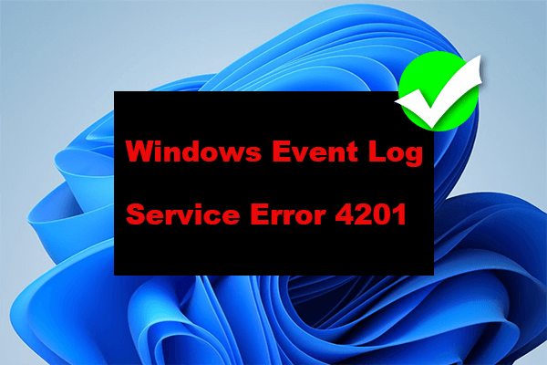 How to Fix the Event Log Service Error 4201? [6 Solutions]