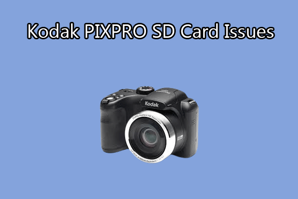 How to Solve the Kodak PIXPRO SD Card Issues? 5 Easy Ways