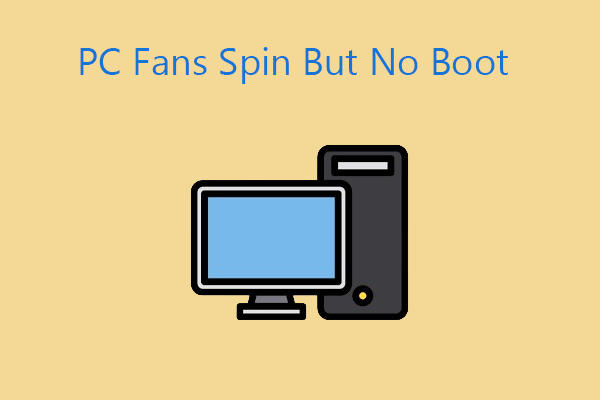 What to Do If Your PC Fans Spin But No Boot? Get the Ways Here!