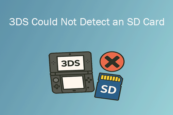 How to Fix 3DS Could Not Detect an SD Card | Target Solutions