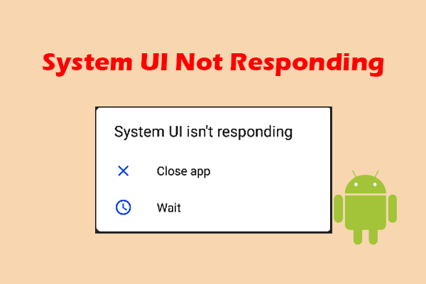 System UI Not Responding? Here’s How to Troubleshoot the Issue