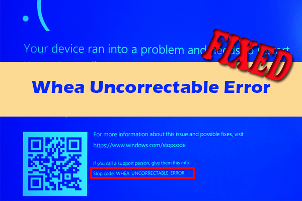 16 Useful Methods to Fix Whea Uncorrectable Error on Win 10/11