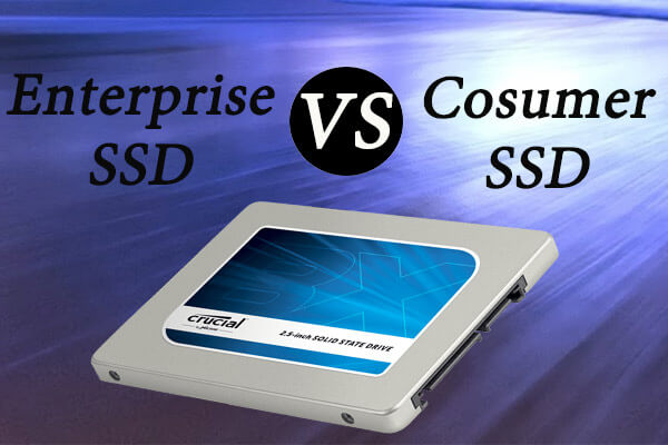 Enterprise SSDs vs. Consumer SSDs: Which SSD Is Right for You?