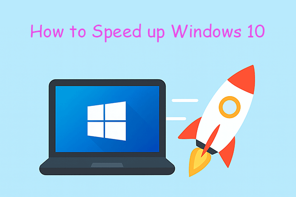 How to Speed up Windows 10? Here Are 9 Useful Tips
