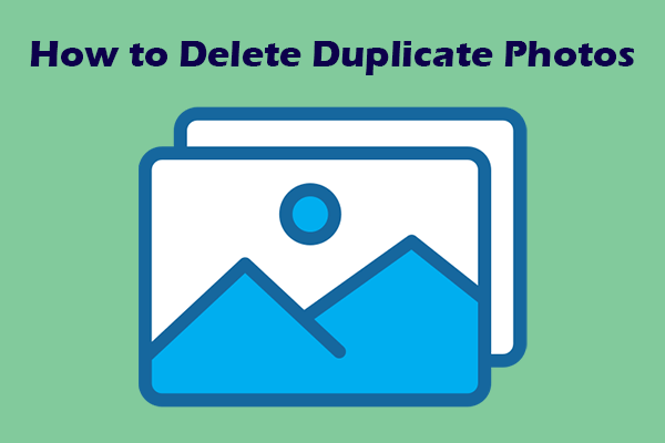 3 Approaches to Find and Delete Duplicate Images on Windows PC