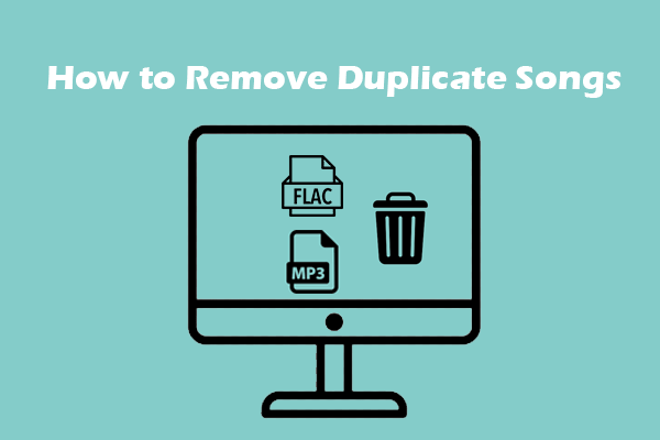 How to Remove Duplicate Songs in Windows? 2 Methods