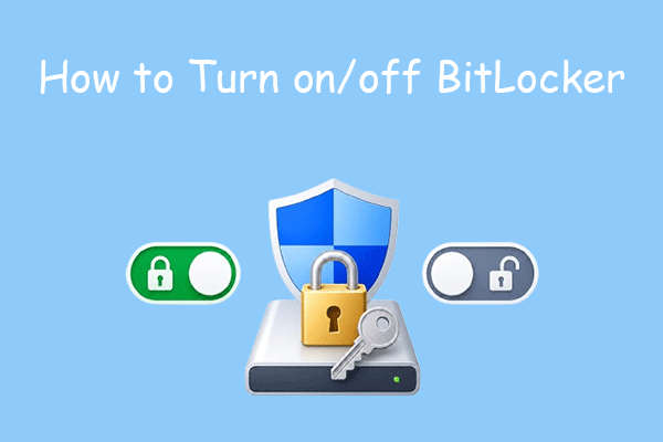 How to Turn on or off BitLocker on Windows 10/11? 3 Methods