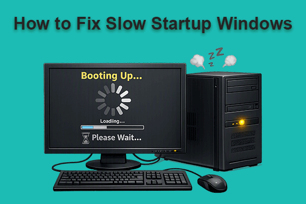 How to Fix Slow Startup Windows 11/10: Causes and Solutions