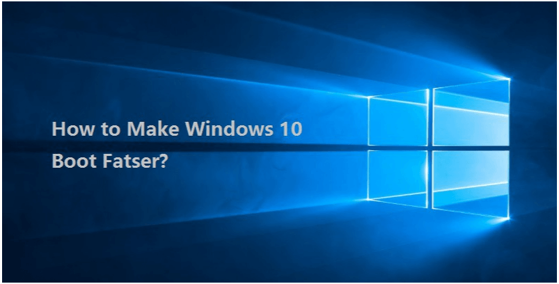 make Windows 10 boot faster