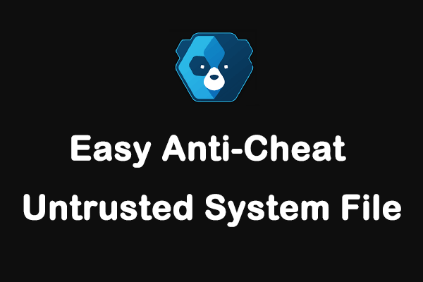 「Easy Anti-Cheat Untrusted System File」を修正する方法