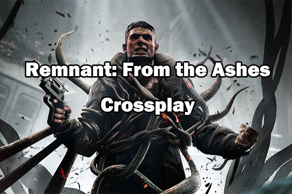 「Remnant: From the Ashes」はクロスプレイですか、それともクロスプラットフォームですか?