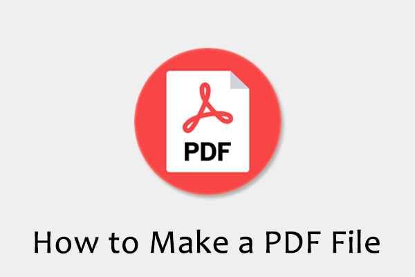 How to Make a PDF File on Your Computer [Complete Guide]