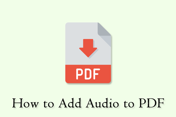 How to Add Audio to PDF [Here Are 3 Solutions]