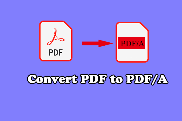 A Full Guide to Convert PDF to PDF/A via MiniTool PDF Editor
