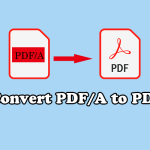 PDF/A to PDF: How to Convert PDF/A to PDF on Windows Computer?