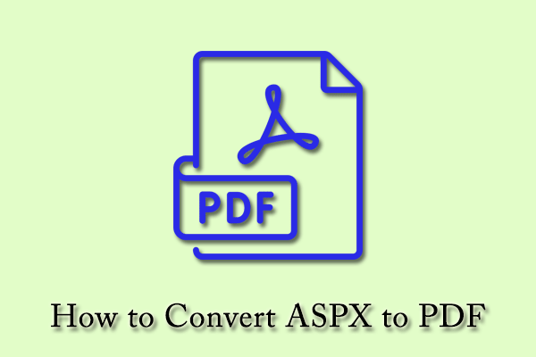 How to Convert ASPX to PDF with Easy Ways [Full Guide]