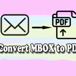 How to Convert MBOX to PDF? Here’s a Full Guide!