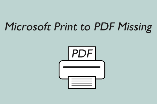 4 Ways to Fix Microsoft Print to PDF Missing in Windows 10/11