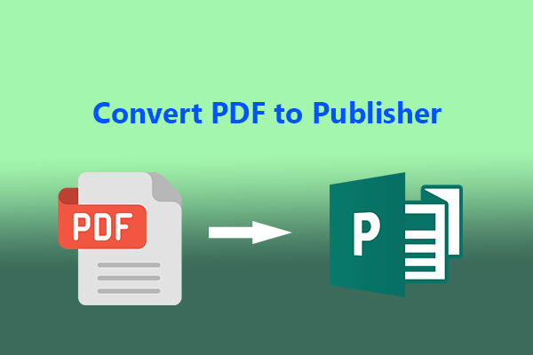 Here Are 3 Practical Ways to Convert PDF to Publisher Format