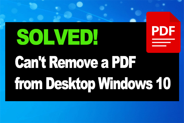 Can't Remove a PDF from Desktop Windows 10/11? [Solved]