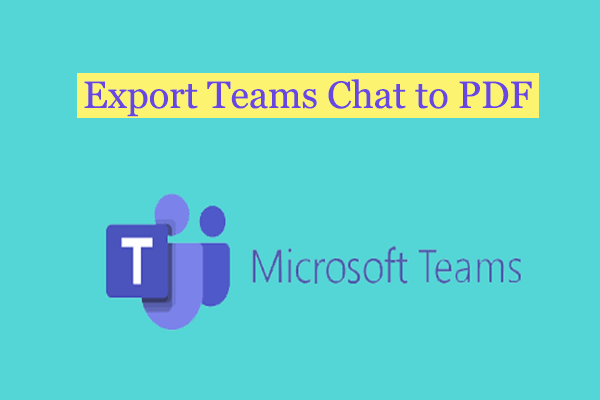 How to Export Teams Chat to PDF? There Are 4 Methods