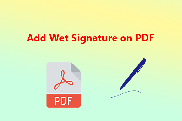 Add Wet Signature on PDF: Here’s A Complete Guide