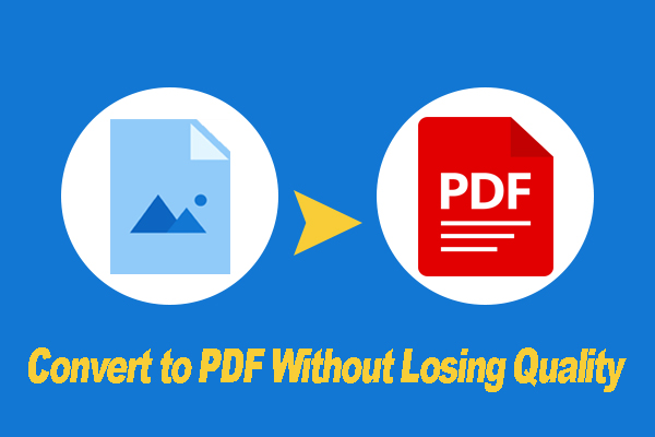 [Pro Guide] How to Convert to PDF Without Losing Quality