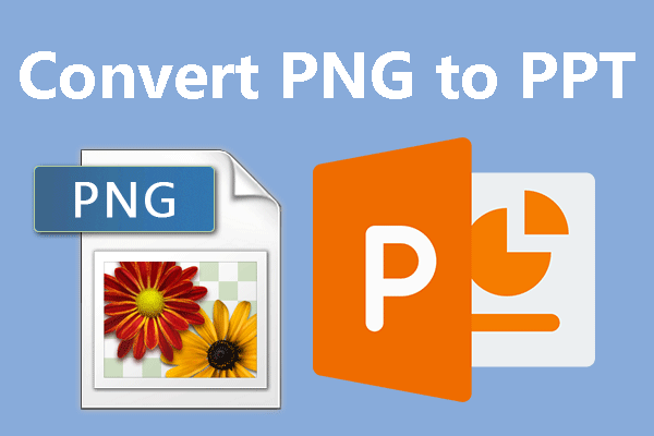 Do You Want to Convert PNG to PPT? 3 Simple Ways for You!