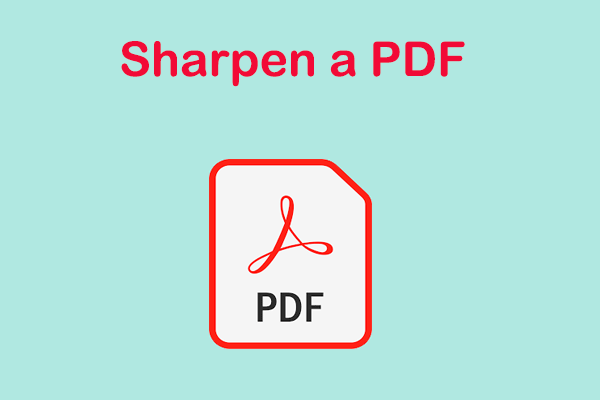 How to Sharpen a PDF? Here Are 2 Easy Ways for You